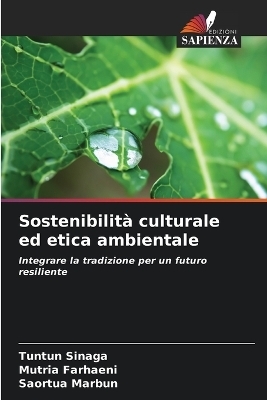 Sostenibilit&agrave; culturale ed etica ambientale - Tuntun Sinaga, Mutria Farhaeni, Saortua Marbun