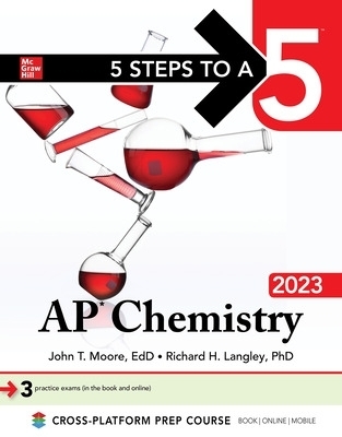 5 Steps to a 5: AP Chemistry 2023 - John Moore, Mary Millhollon, Richard Langley