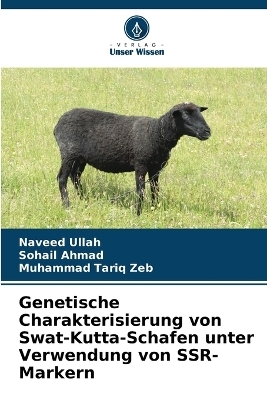 Genetische Charakterisierung von Swat-Kutta-Schafen unter Verwendung von SSR-Markern - Naveed Ullah, Sohail Ahmad, Muhammad Tariq Zeb