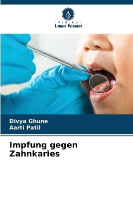 Impfung gegen Zahnkaries - Divya Ghune, Aarti Patil