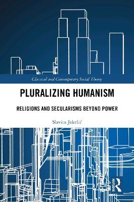 Pluralizing Humanism - Slavica Jakelić