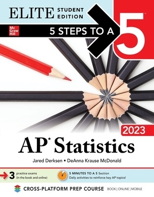 5 Steps to a 5: AP Statistics 2023 Elite Student Edition - Jared Derksen, Deanna Krause McDonald