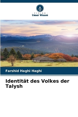 Identit&auml;t des Volkes der Talysh - Farshid Haghi Haghi