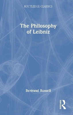 The Philosophy of Leibniz - Bertrand Russell