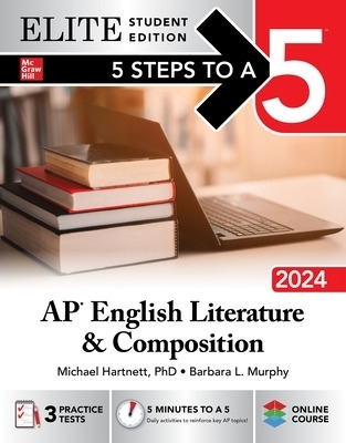5 Steps to a 5: AP English Literature and Composition 2024 Elite Student Edition - Michael Hartnett, Barbara Murphy