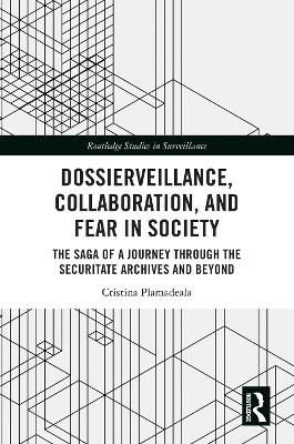 Dossierveillance, Collaboration, and Fear in Society - Cristina Plamadeala