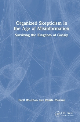 Organized Skepticism in the Age of Misinformation - Brett Bourbon, Renita Murimi
