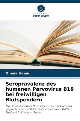 Seropr&auml;valenz des humanen Parvovirus B19 bei freiwilligen Blutspendern - Omnia Hamid
