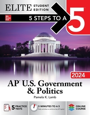 5 Steps to a 5: AP U.S. Government & Politics 2024 Elite Student Edition - Pamela Lamb