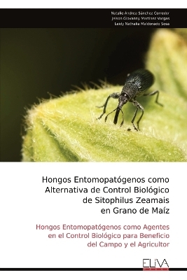 Hongos Entomopatógenos como Alternativa de Control Biológico de Sitophilus Zeamais en Grano de Maíz