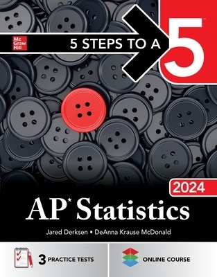 5 Steps to a 5: AP Statistics 2024 - Jared Derksen, Deanna Krause McDonald