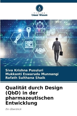 Qualit&auml;t durch Design (QbD) in der pharmazeutischen Entwicklung - Siva Krishna Pusuluri, Mukkanti Eswarudu Munnangi, Rafath Sulthana Shaik