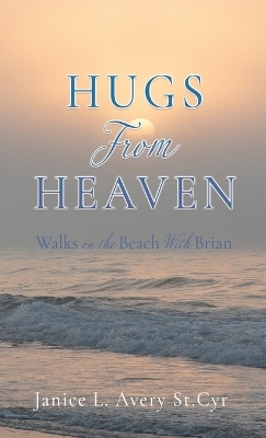 Hugs from Heaven - Janice L Avery St Cyr