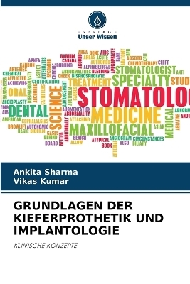 Grundlagen Der Kieferprothetik Und Implantologie - Ankita Sharma, Vikas Kumar