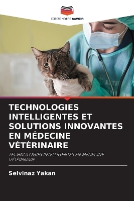 Technologies Intelligentes Et Solutions Innovantes En M&eacute;decine V&eacute;t&eacute;rinaire - Selvinaz Yakan