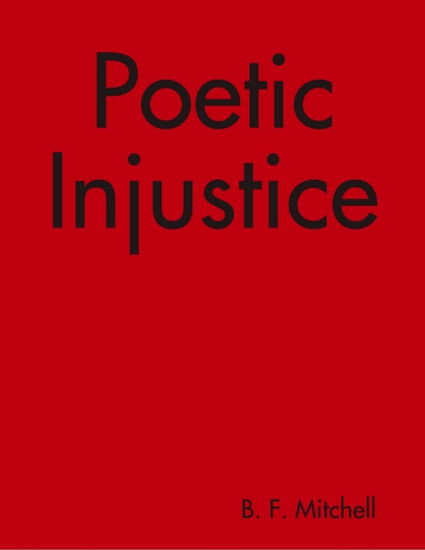 Poetic Injustice -  B. F. Mitchell