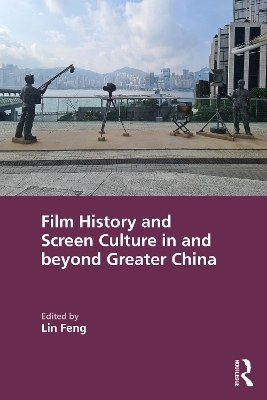 Film History and Screen Culture in and beyond Greater China - 