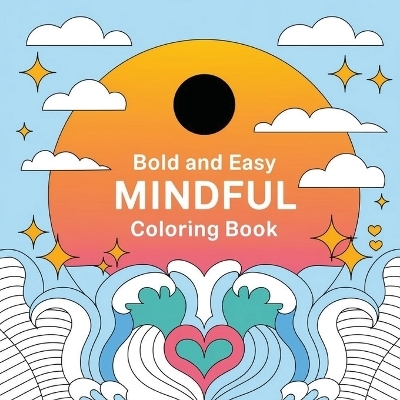 Bold and Easy Mindful Pattern Coloring Book - Laura Bidden
