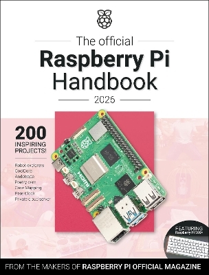 The Official Raspberry Pi Handbook 2026 - The Makers of Raspberry Pi Official Magazine
