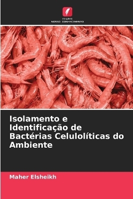 Isolamento e Identifica&ccedil;&atilde;o de Bact&eacute;rias Celulol&iacute;ticas do Ambiente - Maher Elsheikh