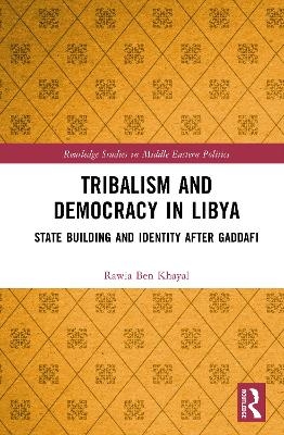 Tribalism and Democracy in Libya - Rawia Ben Khayal