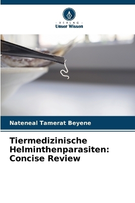 Tiermedizinische Helminthenparasiten - Nateneal Tamerat Beyene
