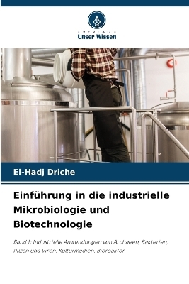 Einführung in die industrielle Mikrobiologie und Biotechnologie