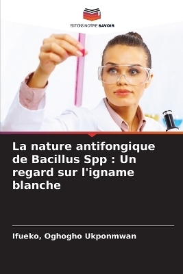 La nature antifongique de Bacillus Spp - Ifueko Oghogho Ukponmwan