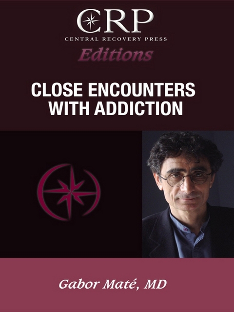 Close Encounters with Addiction - Gabor Mat&eacute;