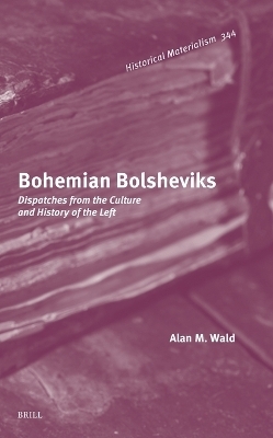 Bohemian Bolsheviks - Alan M. Wald