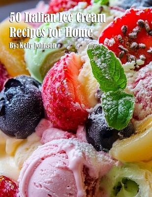 50 Italian Ice Cream Recipes for Home