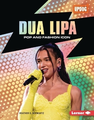 Dua Lipa - Heather E. Schwartz