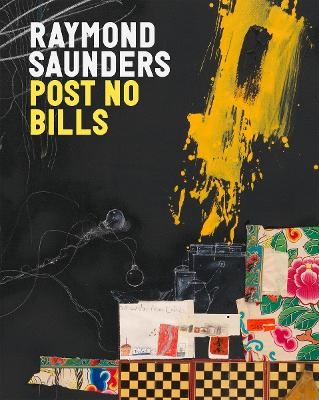 Raymond Saunders: Post No Bills - Raymond Saunders