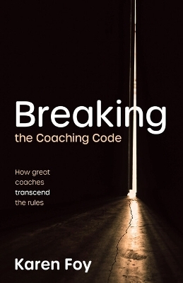Breaking the Coaching Code - Karen Foy