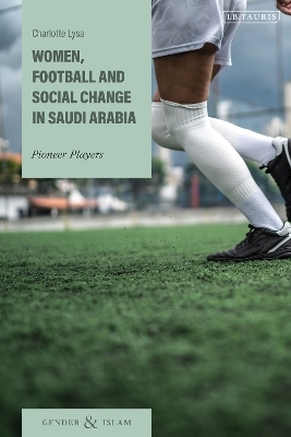 Women, Football and Social Change in Saudi Arabia - Charlotte Lysa