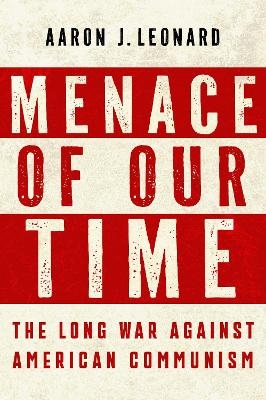 FORMAT CANCELLED Menace of Our Time - Aaron J. Leonard