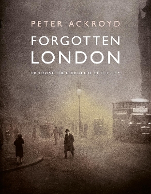 Forgotten London - Peter Ackroyd