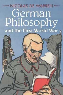 German Philosophy and the First World War - Nicolas De Warren