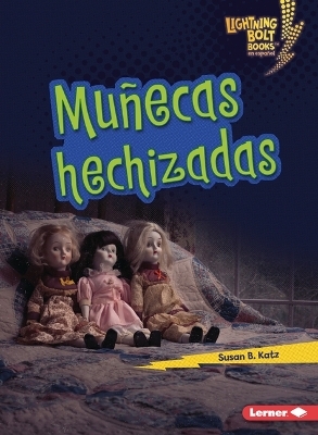 Mu&ntilde;ecas hechizadas (Haunted Dolls) - Susan B. Katz