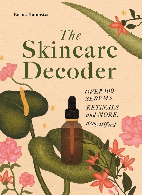 The Skincare Decoder - Emma Bannister