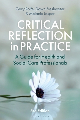 Critical Reflection in Practice - Gary Rolfe, Dawn Freshwater, Dr Melanie Jasper