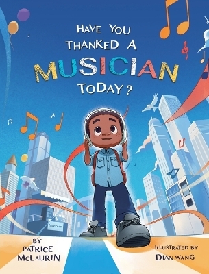 Have You Thanked A Musician Today? - Patrice McLaurin