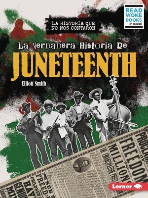 La verdadera historia de Juneteenth (The Real History of Juneteenth)