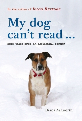 My dog can't read ... - Diana Ashworth