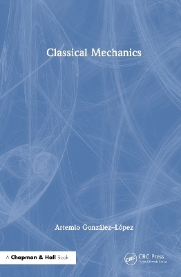 Classical Mechanics - Artemio González–López