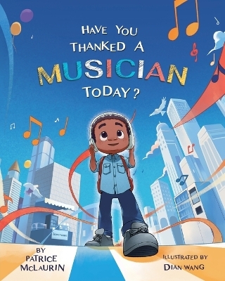 Have You Thanked A Musician Today? - Patrice McLaurin