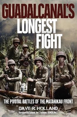Guadalcanal's Longest Fight - Dave R. Holland