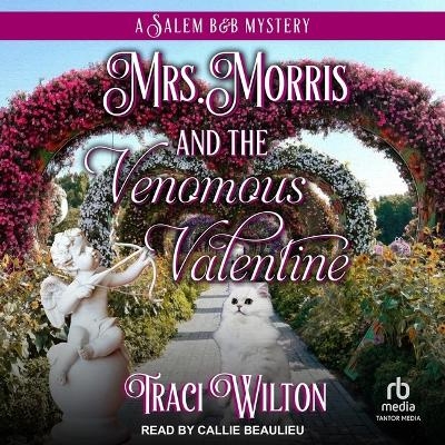 Mrs. Morris and the Venomous Valentine - Traci Wilton