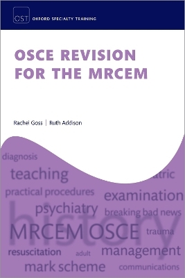 OSCE Revision for the MRCEM - Dr Rachel Goss, Dr Ruth Addison