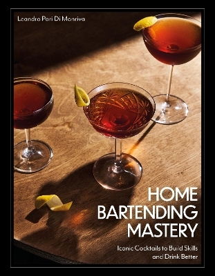 Home Bartending Mastery - Leandro Pari Di Monriva